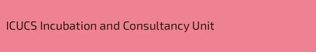 ICUCS Incubation and Consultancy Unit